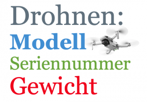 Drohnenversicherung Österreich: Modell, Seriennummer, Gewicht