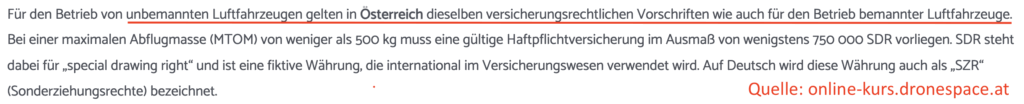 Austro Control Dronespace Zitat: Für unbemannte Luftfahrzeuge gelten in Österreich dieselben versicherungsrechtlichen Vorschriften wie für bemannte Luftfahrzeuge